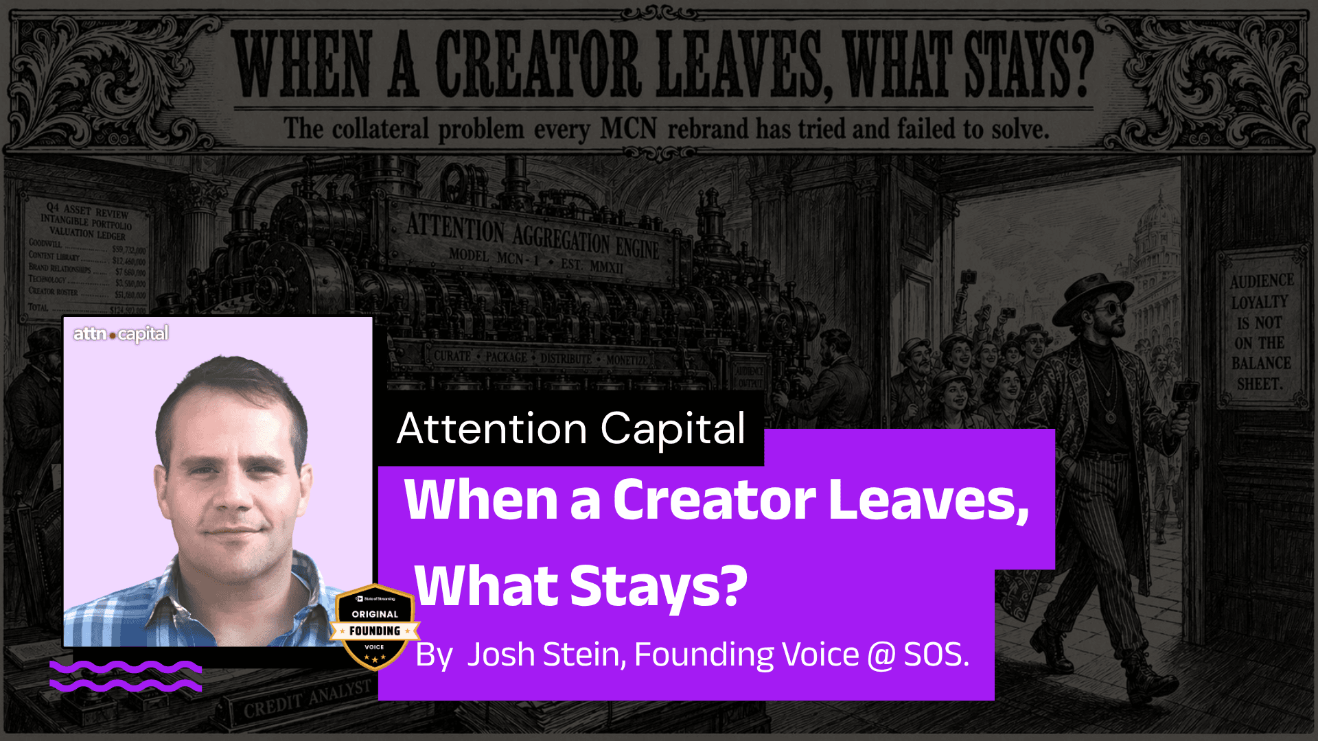 When a Creator Leaves, What Stays? - Attention Capital | A Column by Josh Stein