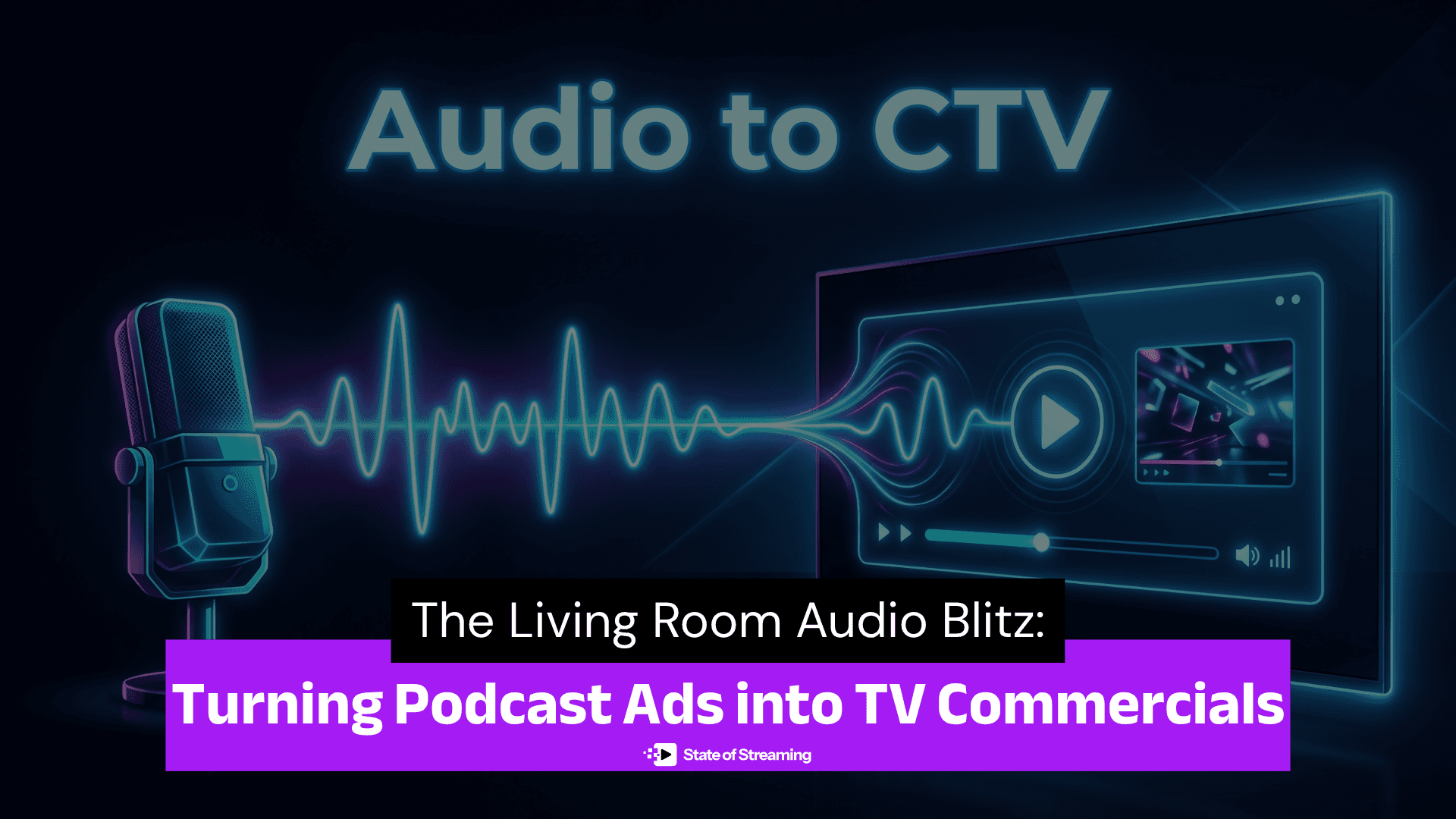 The Living Room Audio Blitz: Turning Podcast Ads into TV Commercials
